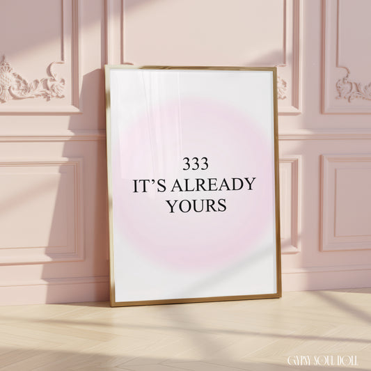 Manifestation typography art print featuring a soft pink gradient aura background with the spiritual alignment message "333. It's Already Yours".