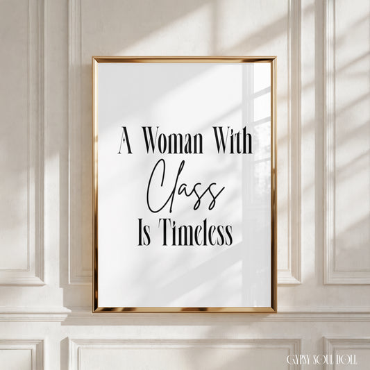 Minimalist A4 black and white typography wall art print featuring the elegant fashion quote A Woman With Class Is Timeless.