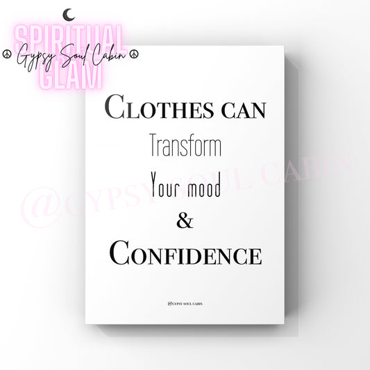 Minimalist A4 black and white typography wall art print displaying the inspiring quote Clothes can Transform your mind & Confidence.