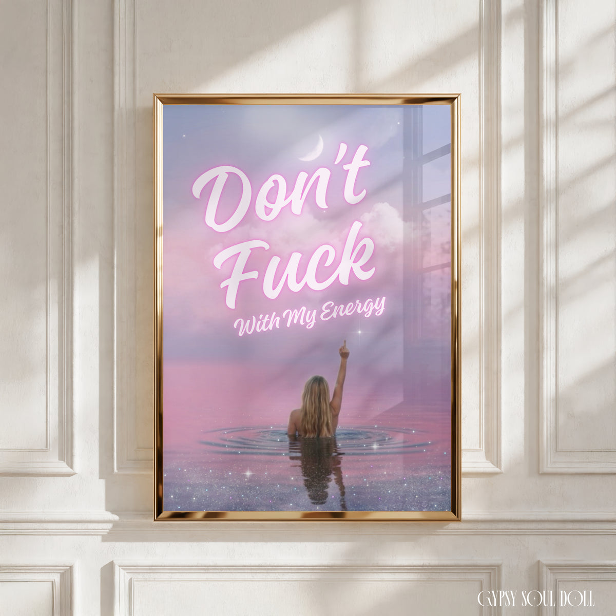 An A4 aesthetic art print featuring a woman in a glittering pink ocean holding up a middle finger to a pastel purple sky with a crescent moon. The text reads "Don't Fuck With My Energy" by Gypsy Soul Doll.