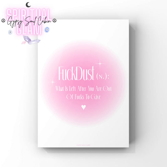 Minimalist A4 sassy wall art print featuring a soft pink aura gradient background with bold white gothic serif typography reading FuckDust noun definition What Is Left After You Are Out Of Fucks To Give anchored by a white heart.