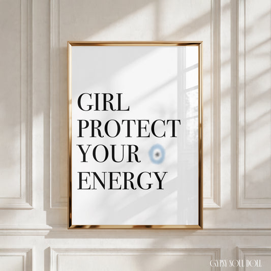 Minimalist white A4 typography print displaying the bold black quote text “Girl Protect Your Energy” centred on the page with a soft blue and black cosmic evil eye symbol.