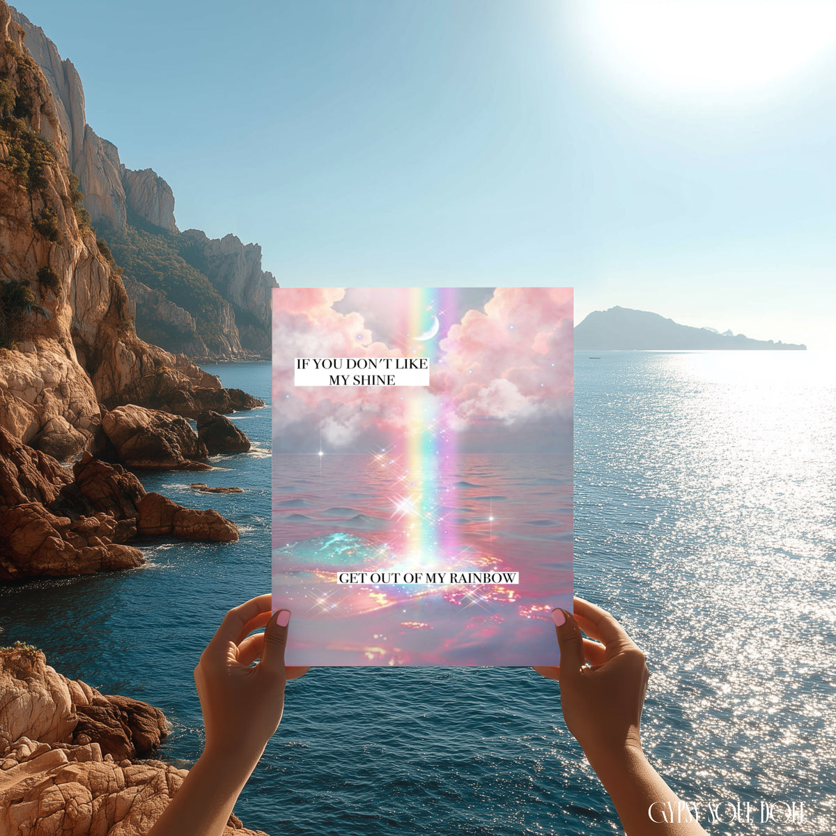 An A4 art print featuring a pastel pink cloud sky and ocean with a shimmering rainbow, text reads "If you don't like my shine get out of my rainbow" by Gypsy Soul Doll.