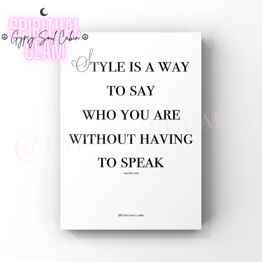 Minimalist black and white typography wall art print with the iconic style quote Style Is A Way To Say Who You Are Without Having To Speak.