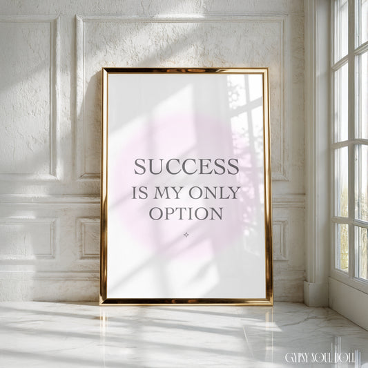 Minimalist typography art print featuring a soft pink gradient aura ring background with the bold text “Success Is My Only Option” and a small sparkle symbol.