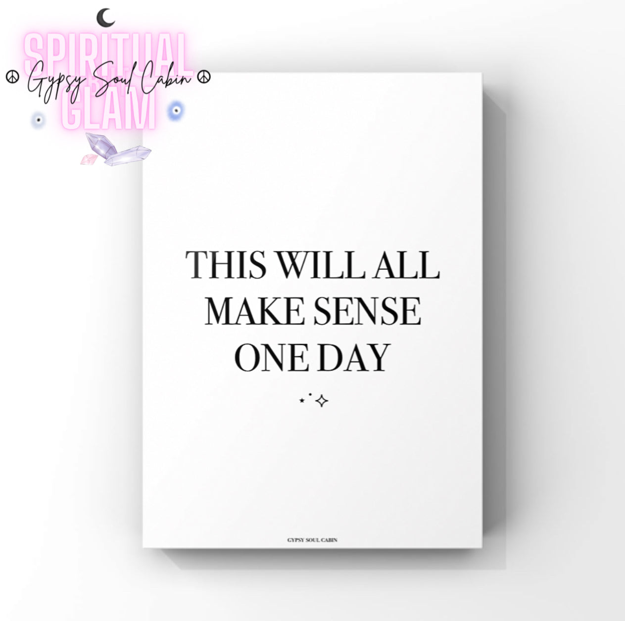 Sleek black and white motivational print displaying the reassuring inspirational text This Will All Make Sense One Day.
