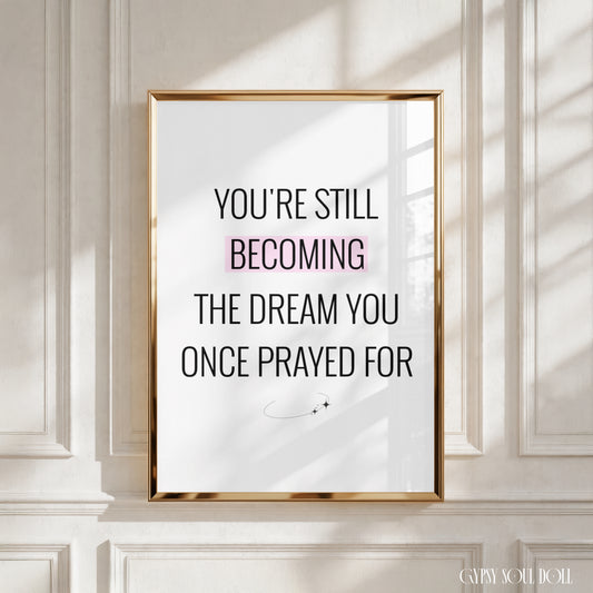 You're Still Becoming The Dream You Once Prayed For motivational text print with a celestial shooting star and pink highlight bar by Gypsy Soul Doll.