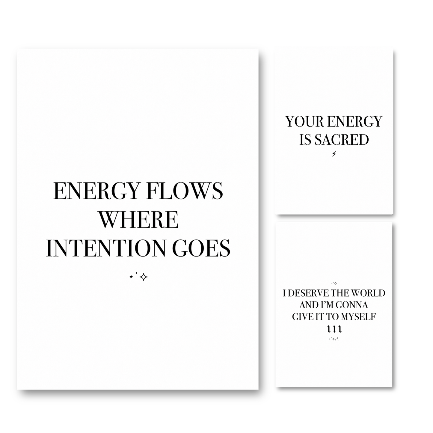 Set of three minimalist black and white A4 manifestation typography prints featuring the quotes Energy Flows Where Intention Goes, Your Energy Is Sacred, and I Deserve The World 111.