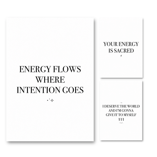 Set of three minimalist black and white A4 manifestation typography prints featuring the quotes Energy Flows Where Intention Goes, Your Energy Is Sacred, and I Deserve The World 111.