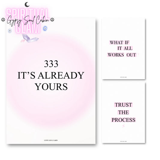 3-piece spiritual manifestation typography art print set featuring a pink aura print reading
333 It's Already Yours, a minimalist What If It All Works Out print, and a Trust The Process print.