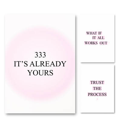 3-piece spiritual manifestation typography art print set featuring a pink aura print reading
333 It's Already Yours, a minimalist What If It All Works Out print, and a Trust The Process print.