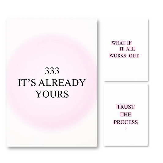 3-piece spiritual manifestation typography art print set featuring a pink aura print reading
333 It's Already Yours, a minimalist What If It All Works Out print, and a Trust The Process print.