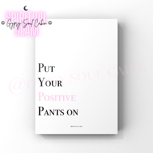 Put Your Positive Pants On, Feel Beautiful, Self-Worth Quote Prints