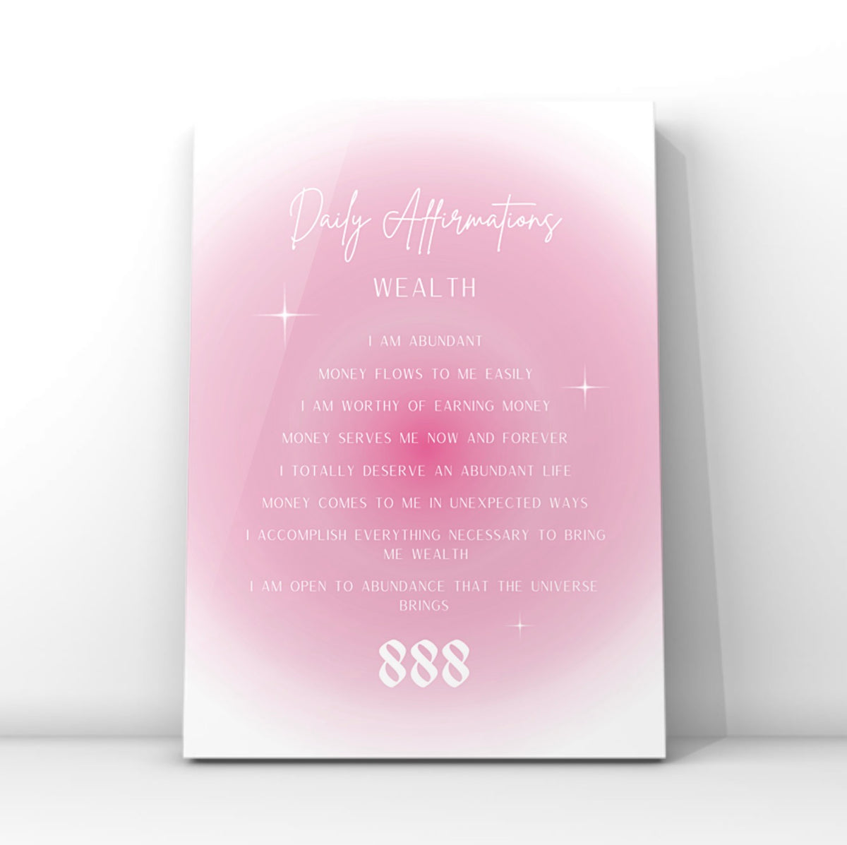 A4 vertical art print featuring a soft pink central aura gradient glow with white sparkle stars, black serif daily affirmations for wealth, and a large bold 888 angel number stamp at the bottom centre.