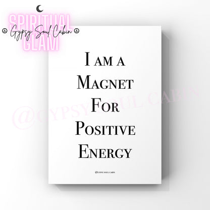 I Am A Magnet For Positive Energy, Healthy, Happy, Relaxed A4 Black & White Quote Prints