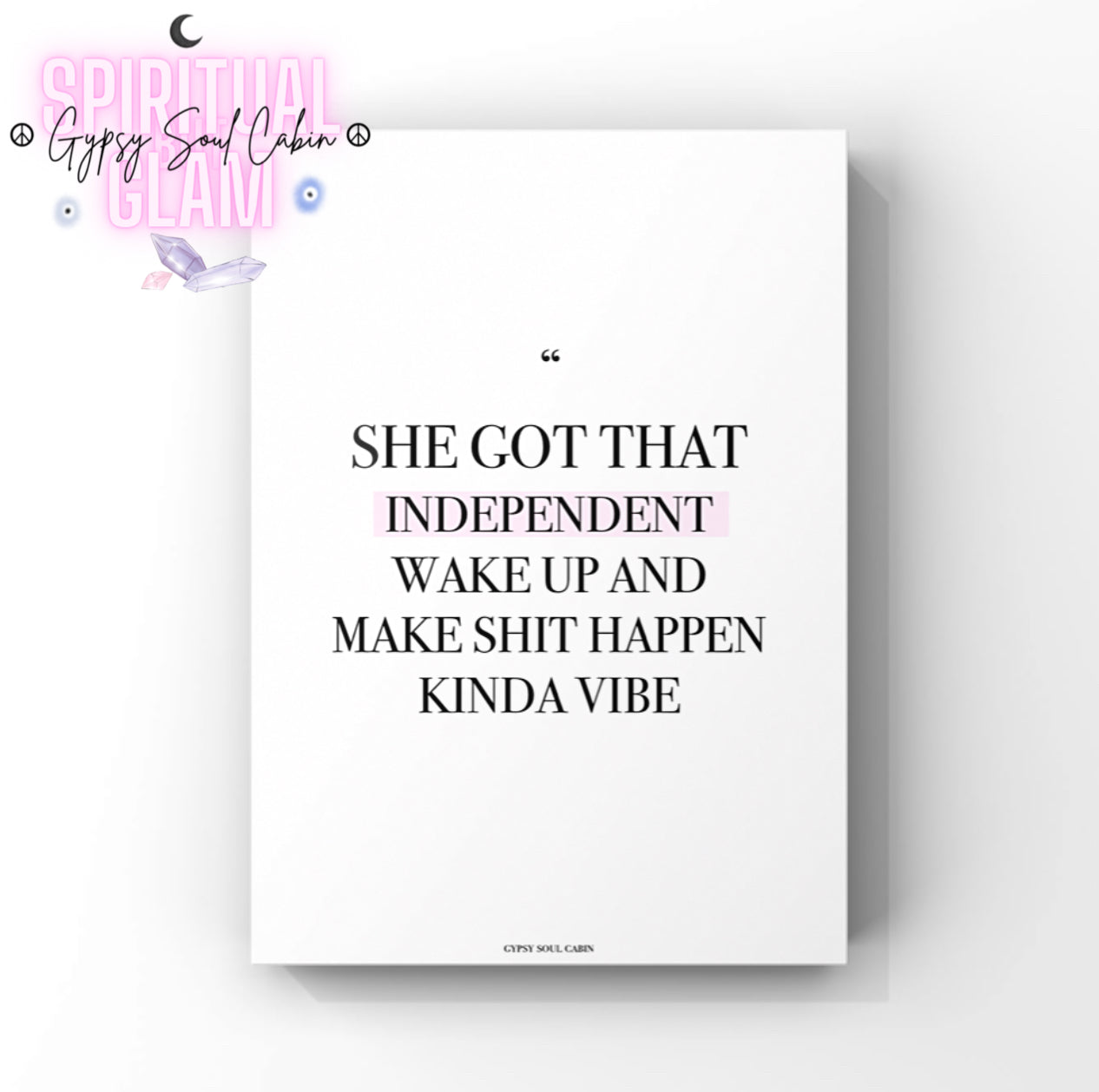 Empowering wall art with a motivational quote on a white background, featuring bold black text that reads 'She got that independent wake up and make shit happen kinda vibe,' perfect for inspiring women and boss ladies.
