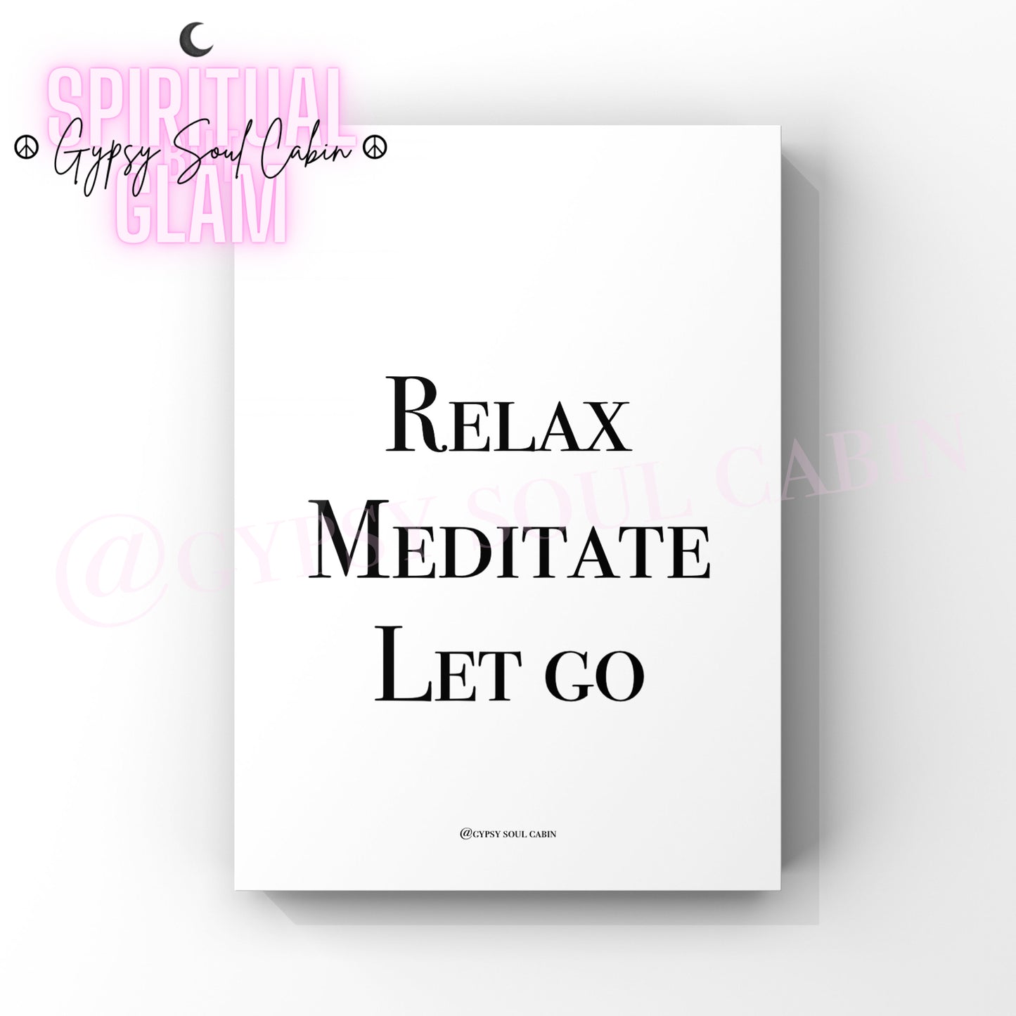 A4 size black and white print with the text 'Relax Meditate Let Go' in a simple font, with a pink moon symbol in the top right corner.