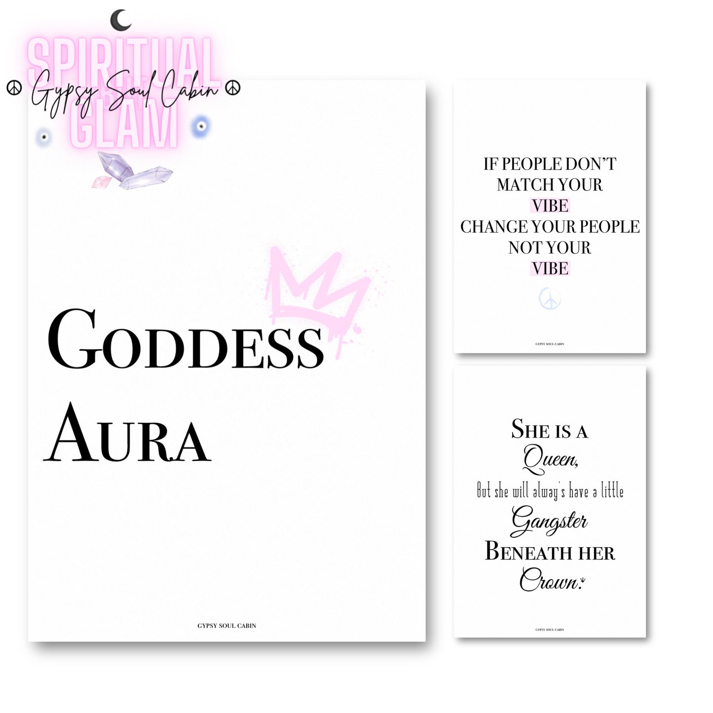 3-piece feminine energy typography print set gallery wall displaying the quotes "Goddess Aura", "If people don't match your vibe, change the people, not the vibe", and "She is a Queen", but she will always have a little Gangster beneath her Crown.