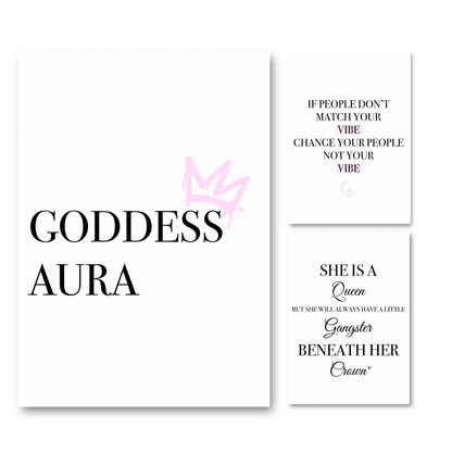 3-piece feminine energy typography print set gallery wall displaying the quotes "Goddess Aura", "If people don't match your vibe, change the people, not the vibe", and "She is a Queen", but she will always have a little Gangster beneath her Crown.