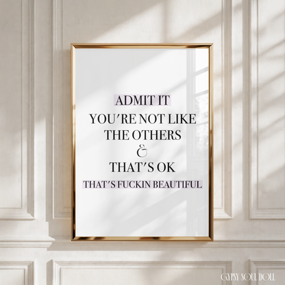 Minimalist black and white A4 typography fashion print featuring the quote Admit It You're Not Like The Others & That's OK That's Fuckin Beautiful with pastel pink highlight gradient.