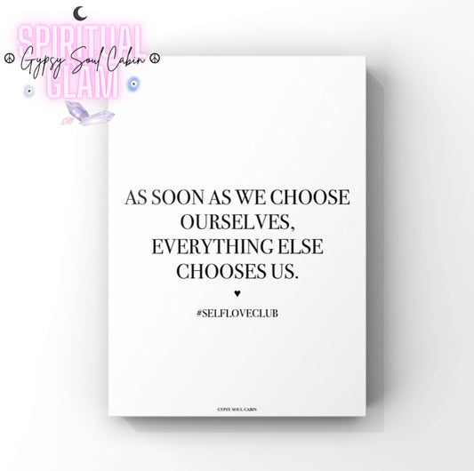 Minimalist black and white A4 typography print displaying the law of attraction quote “As Soon As We Choose Ourselves, Everything Else Chooses Us” with a tiny heart and hashtag selfloveclub.
