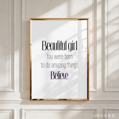 Elegant typography wall art print stating Beautiful Girl You Were Born To Do Amazing Things Believe with subtle purple sparkle icons.