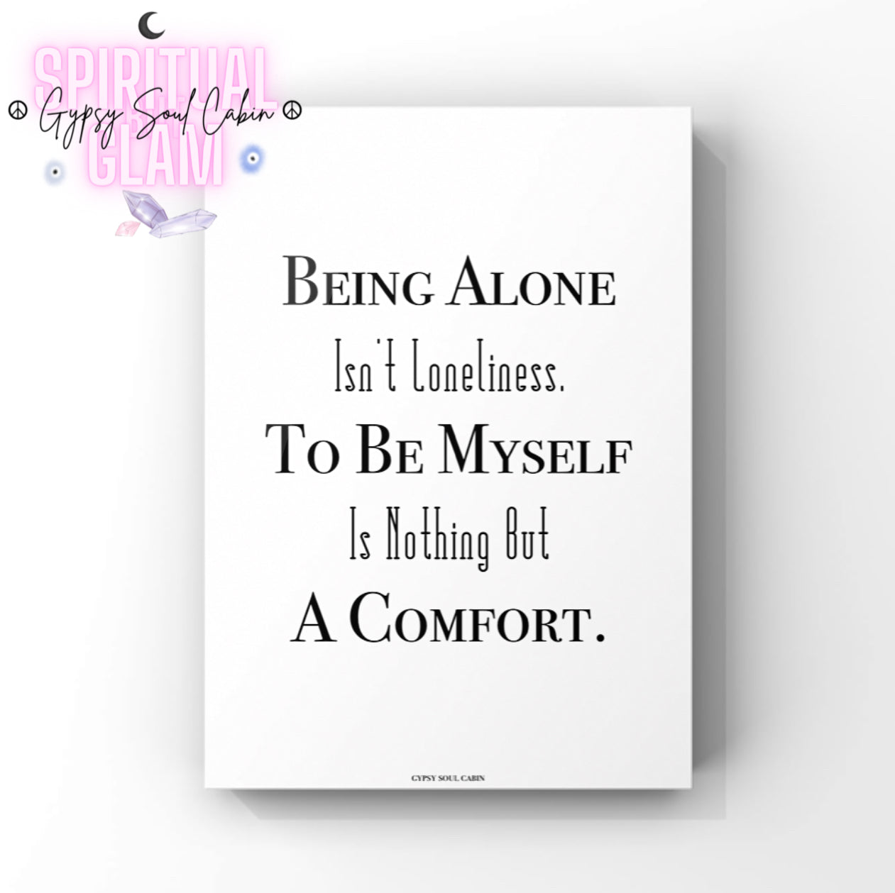 Minimalist black and white typography wall art print featuring the self-love and solitude quote “Being Alone Isn't Loneliness To Be Me It's Nothing But A Comfort” in a mix of serif, sans-serif, and tall outline font styles.