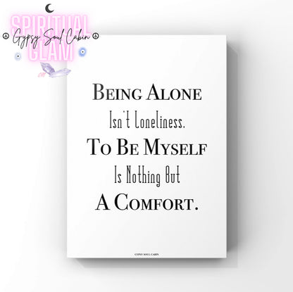 Minimalist black and white typography wall art print featuring the self-love and solitude quote “Being Alone Isn't Loneliness To Be Me It's Nothing But A Comfort” in a mix of serif, sans-serif, and tall outline font styles.