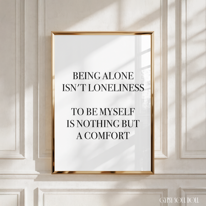 Minimalist black and white typography wall art print featuring the self-love and solitude quote “Being Alone Isn't Loneliness To Be Me It's Nothing But A Comfort” in a mix of serif, sans-serif, and tall outline font styles.