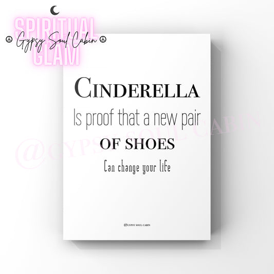 Minimalist A4 black and white fashion typography print displaying the humorous quote Cinderella is proof that a new pair of shoes can change your life.