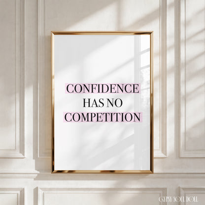 Minimalist typography quote print displaying the bold mindset phrase Confidence Has No Competition with a soft pink accent highlight.