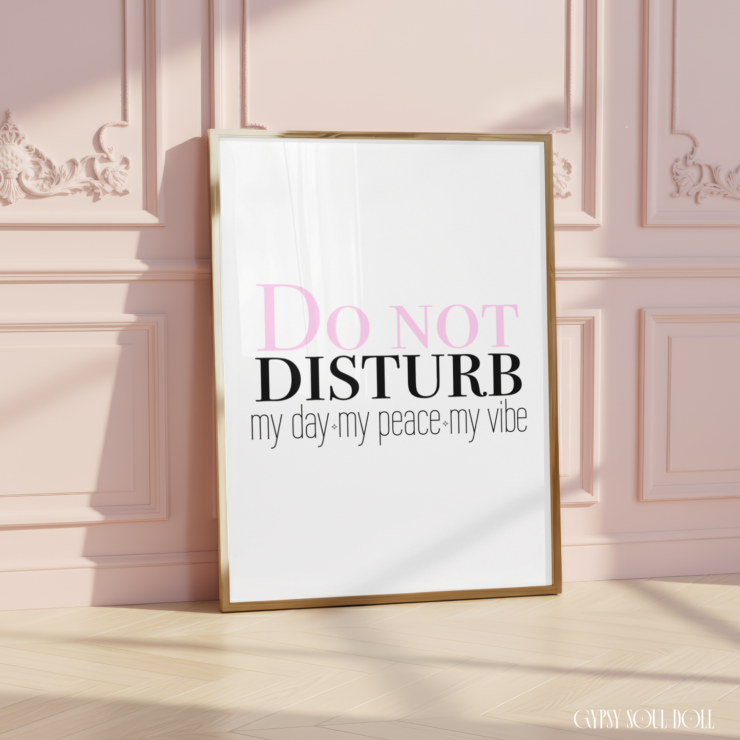 Minimalist A4 sassy typography wall art print featuring the text Do Not" in a soft pink font, "DISTURB" in bold black lettering, and "my day my peace my vibe" in a clean, modern font on a white background.