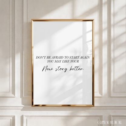 Minimalist A4 bedroom print featuring bold, centred typography text reading Don't Be Afraid To Start Over Again.