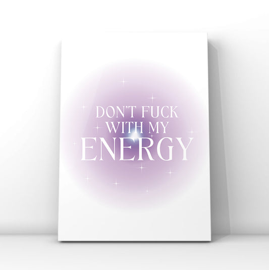 Minimalist A4 print featuring a central pastel purple aura gradient glow with bold white text reading Don't Fuck With My Energy and celestial star glints.
