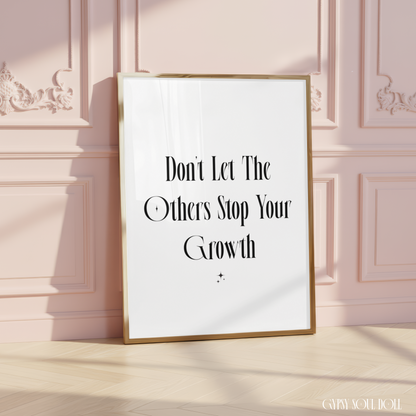 Minimalist A4 growth motivation wall art print reading Don't Let The Other Stop Your Growth centered on a crisp white background.