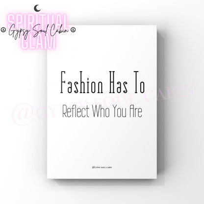 Minimalist A4 black and white fashion typography print displaying the empowering quote Fashion Has To Reflect Who You Are.