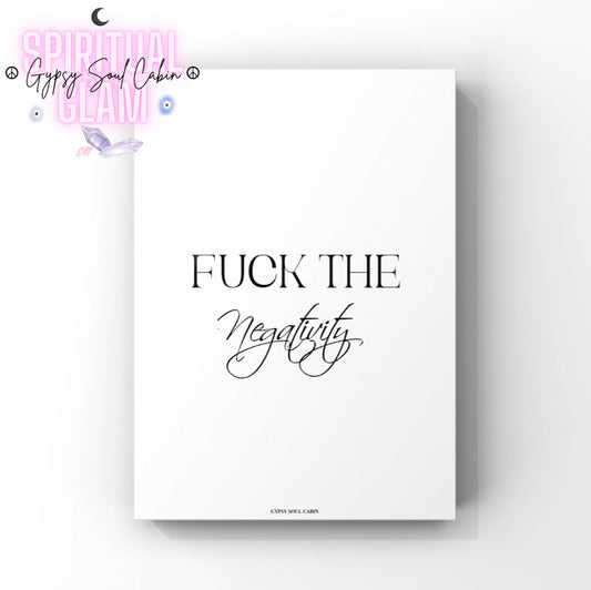 Minimalist A4 black and white typography poster print displaying the bold statement quote Fuck The Negativity in a sleek mix of serif, clean block, and elegant script lettering centred on a white background.