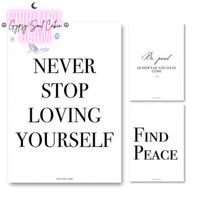 A collection of three minimalist black-and-white posters featuring the encouraging daily reminders Never Stop Loving Yourself, Be Proud Of How Far You Have Come, and Find Peace.