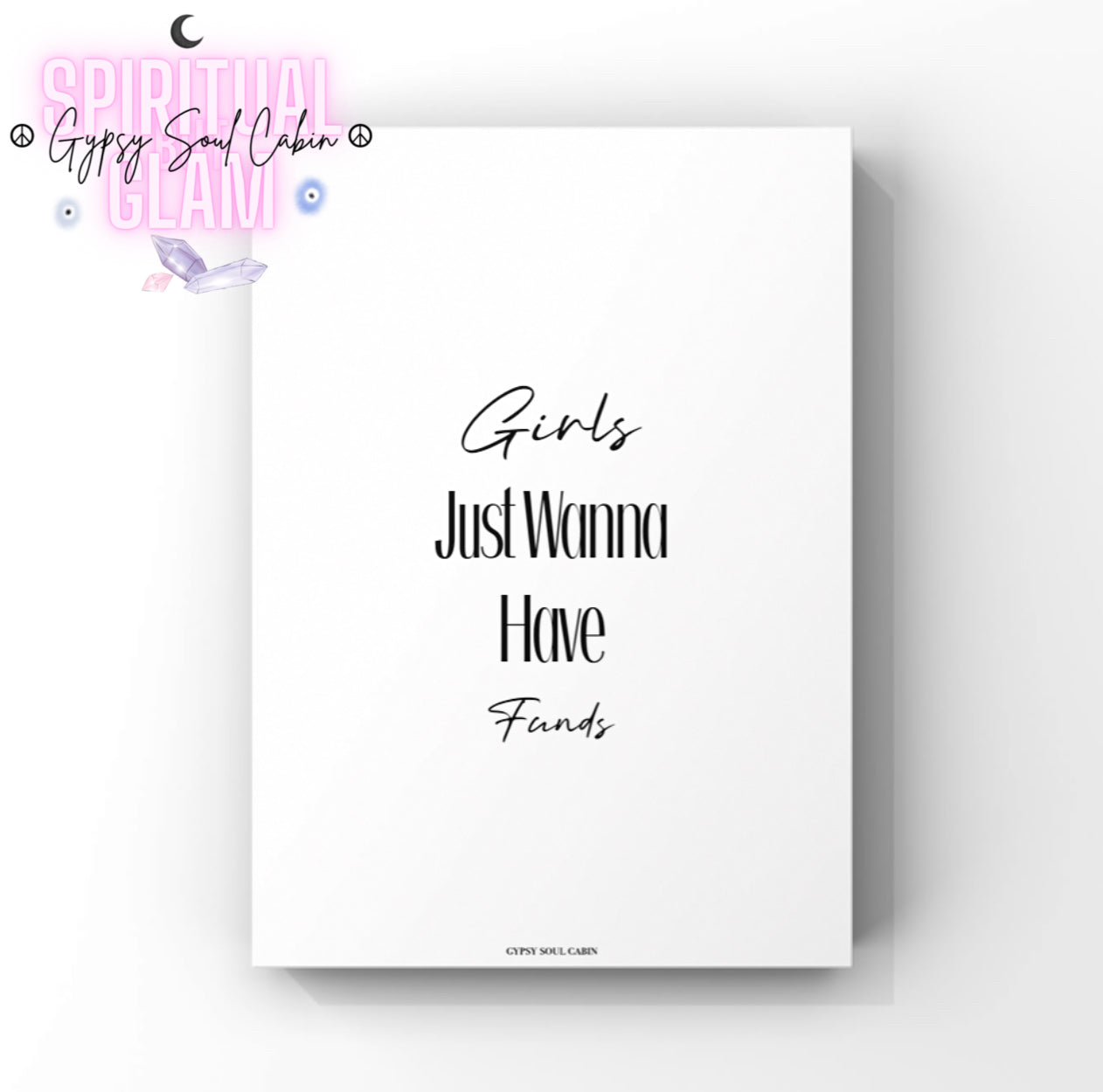 Playful monochrome A4 girl boss print featuring a stylised retro font displaying the humorous financial manifestation quote text Girls Just Wanna Have Funds.
