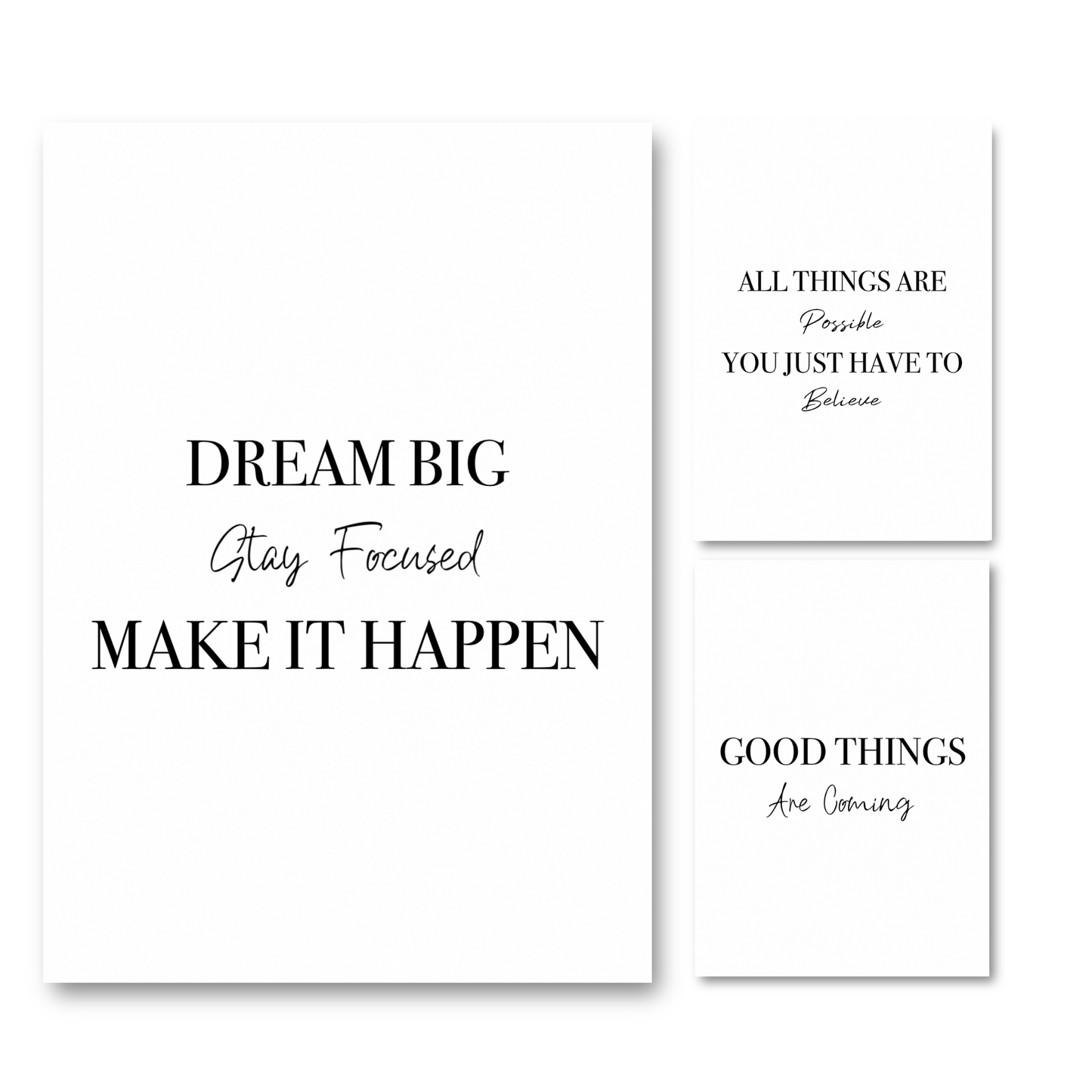 Set of three minimalist black and white A4 typography prints featuring the manifestation quotes Dream Big Stay Focused Make It Happen, All Things Are Possible You Just Have To Believe, and Good Things Are Coming.