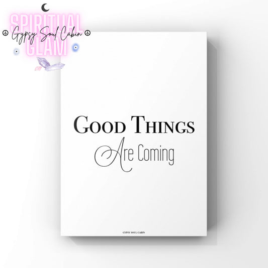 Minimalist monochrome typography poster print displaying the positive energy law of attraction manifestation phrase "Good Things Are Coming" in a crisp block-and-script layout.positive-energy law-of-attraction.