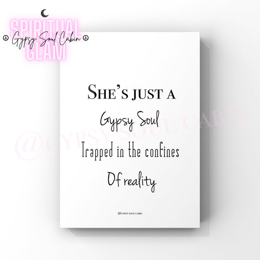 Minimalist A4 black and white typography wall art print featuring the poetic brand phrase She's just a Gypsy Soul trapped in the confines of reality.