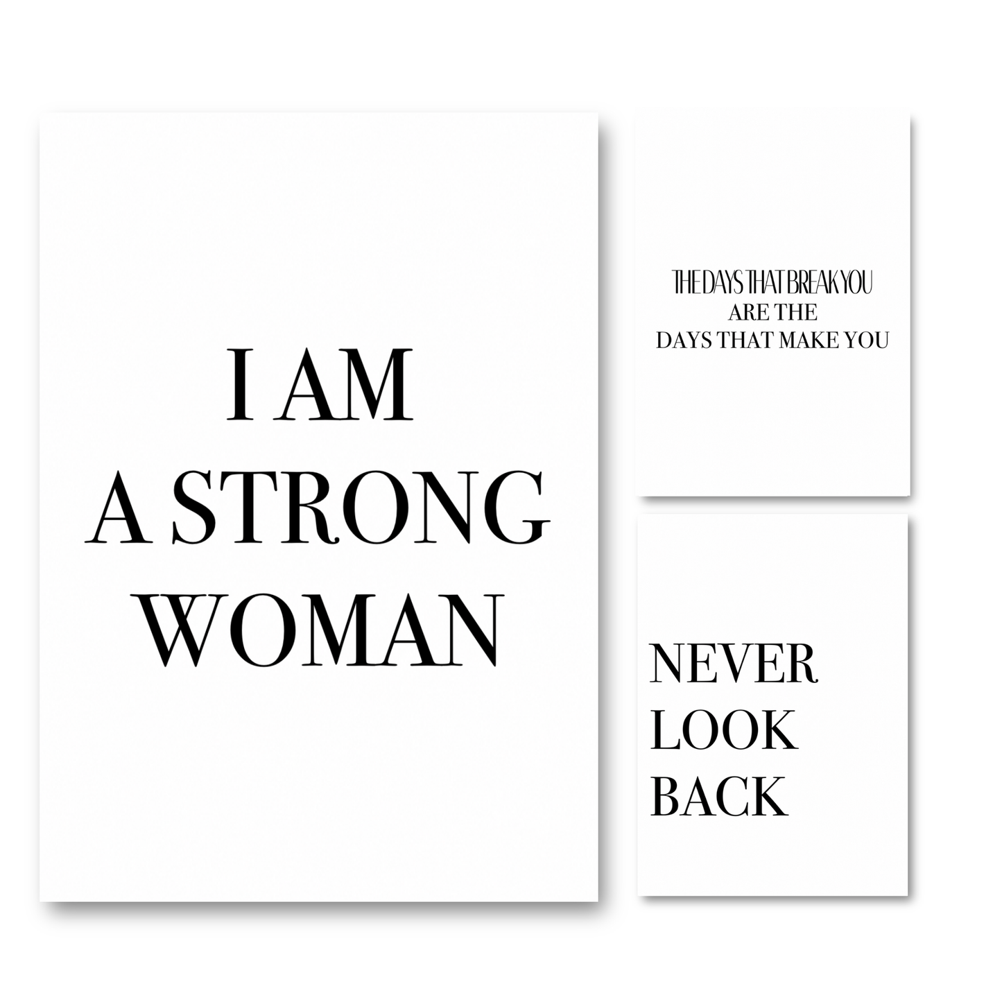 Alt text
"I AM A STRONG WOMAN", "THE DAYS THAT BREAK YOU ARE THE DAYS THAT MAKE YOU", and "NEVER LOOK BACK" in bold black lettering on crisp white backgrounds.