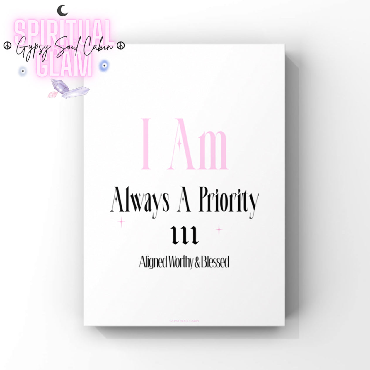 Minimalist A4 spiritual wall art print with soft pink text reading I Am, bold black lettering reading Always A Priority, the gothic number 111, and the tagline Aligned Worthy and Blessed.