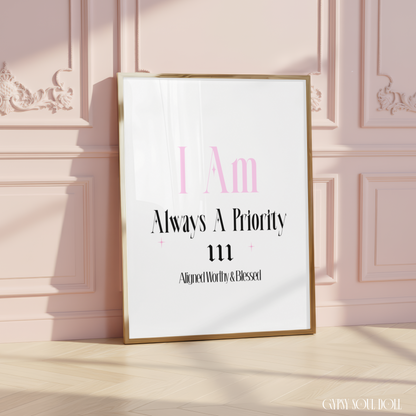 Minimalist A4 spiritual wall art print with soft pink text reading I Am, bold black lettering reading Always A Priority, the gothic number 111, and the tagline Aligned Worthy and Blessed.