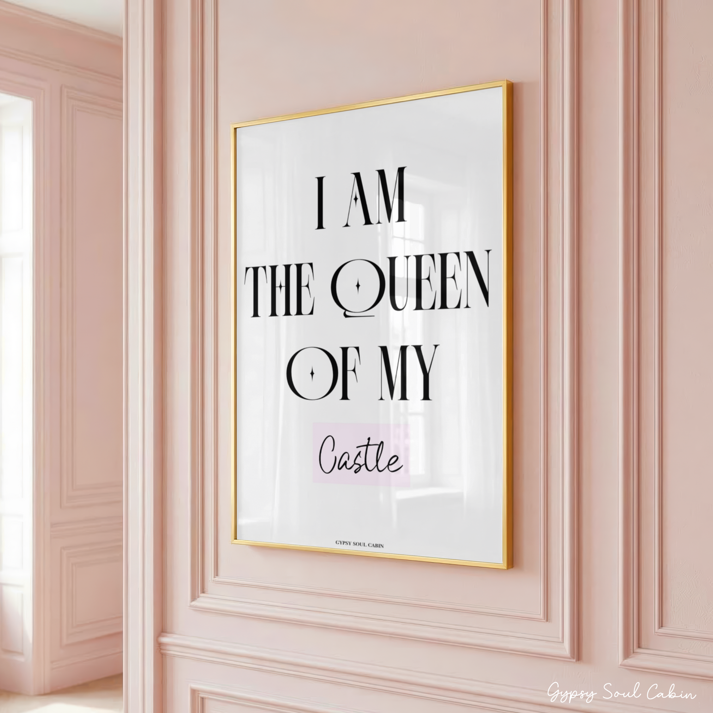 Modern minimalist A4 girl-boss bedroom poster displaying the text "I Am The Queen Of My Castle," with "Castle" written in a delicate pink script.