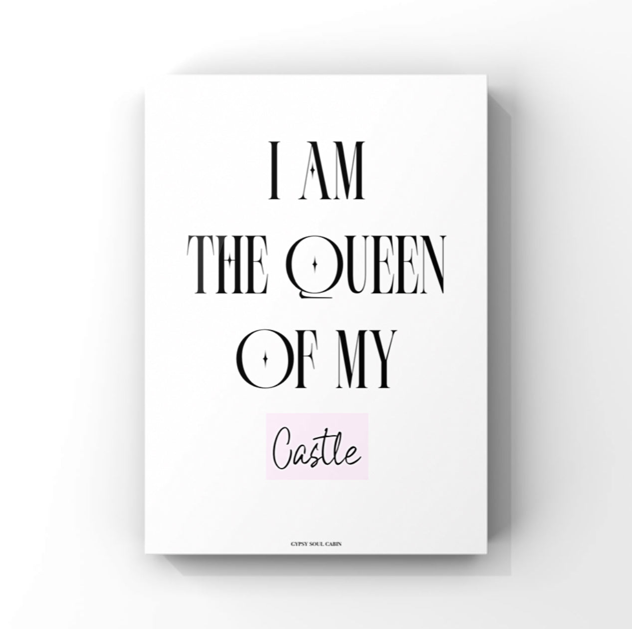 Modern minimalist A4 girl-boss bedroom poster displaying the text "I Am The Queen Of My Castle," with "Castle" written in a delicate pink script.