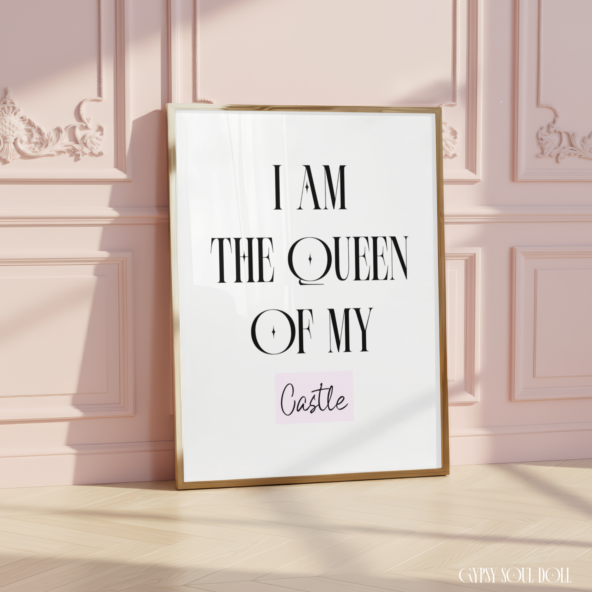 Minimalist A4 typography print reading I Am The Queen Of My Castle with a tall black serif font and a soft pink script accent.