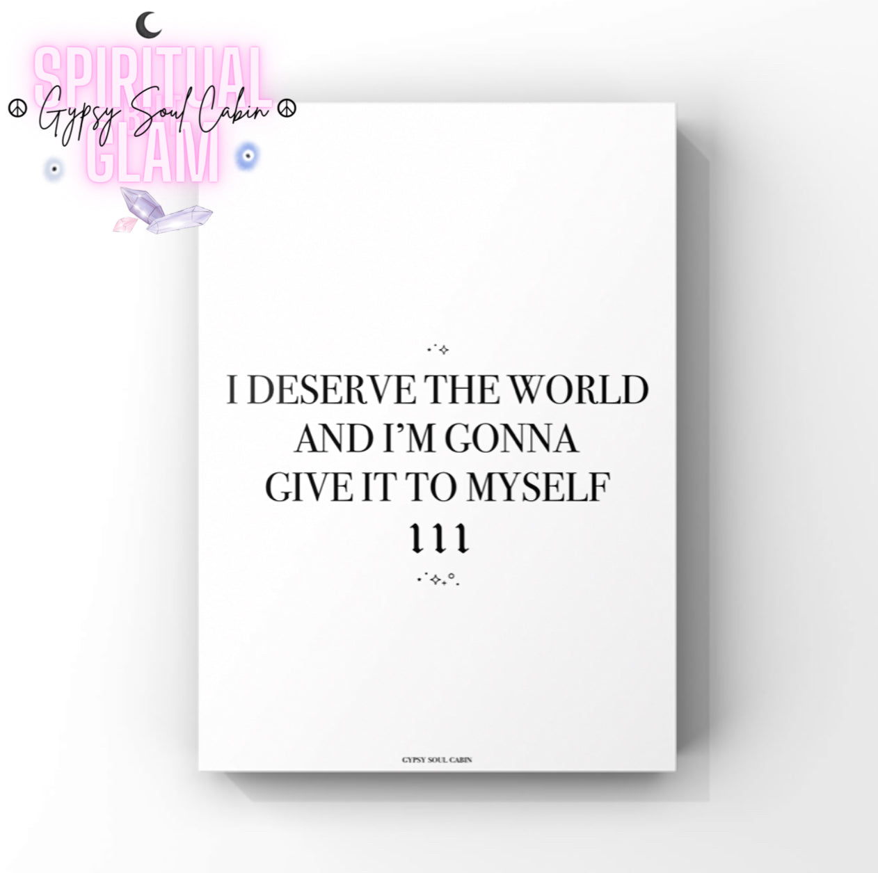 Minimalist black and white typography quote print featuring the text “I Deserve The World, And I'm Gonna Give It To Myself” with the 111 angel number.