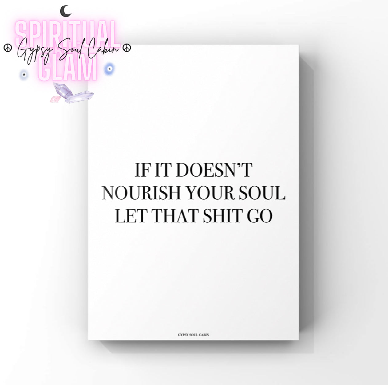 Clean monochrome mindfulness typography print displaying the bold spiritual reminder text If It Doesn't Nourish Your Soul Let That Shit Go.